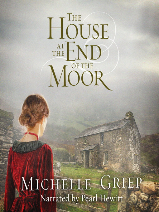 Title details for The House at the End of the Moor by Michelle Griep - Available